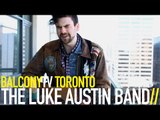 THE LUKE AUSTIN BAND - LONG ROAD HOME (BalconyTV)