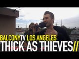 THICK AS THIEVES - PLEASE DON'T (COME TO CALIFORNIA) (BalconyTV)