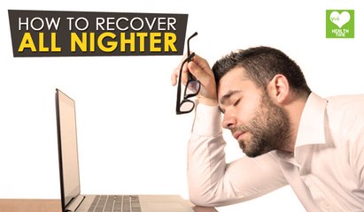 How To Recover From All Nighter | Health Tone Tips