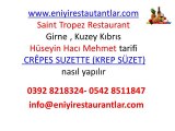 krem suzet tarifi, Saint Tropez Restaurant Girne Kuzey Kıbrıs Hüseyin Hacı Mehmet portakal likörlü krep süzet tarifi,