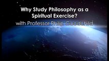 Why Study Philosophy as a Spiritual Exercise with Philip Goodchild