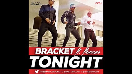 Bracket Ft. Flavour - Tonight