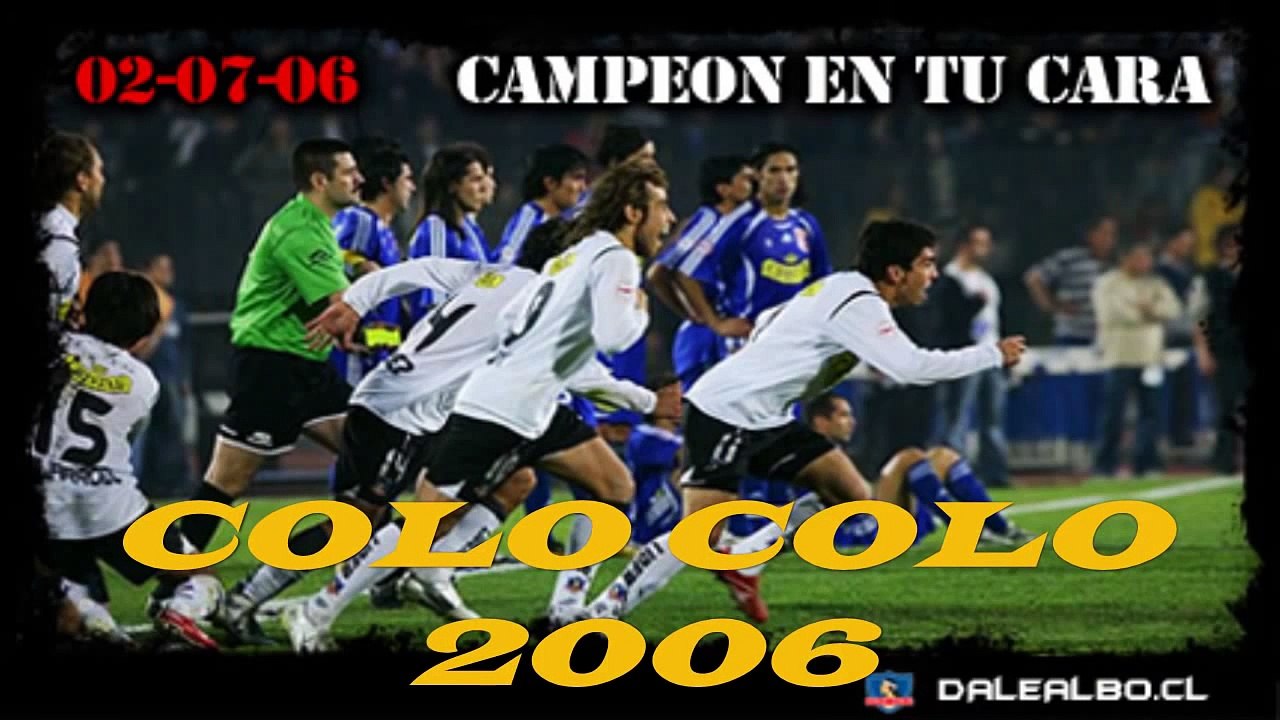 colo colo 2006 "el futbol es alegria" (matias fernandez suazo valdivia sanchez entre otros).