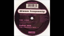 Dream Frequency Featuring Debbie Sharp  - Take Me (The Prodigy Mix) (A)