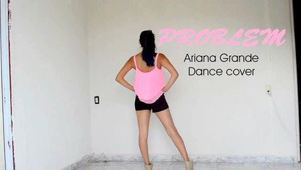 PROBLEM / Ariana Grande / Dance cover