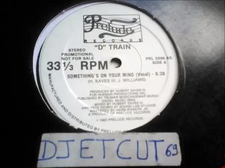 "D" TRAIN -SOMETHING'S ON YOUR MIND(RIP ETCUT)PRELUDE REC 83