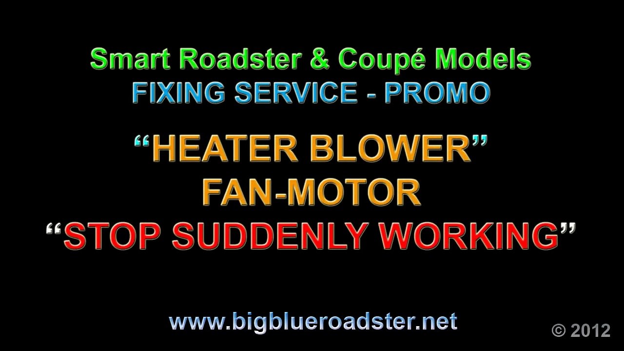 Smart Roadster FIXING the HEATER BLOWER FAN-MOTOR STOP suddenly WORKING - Service PROMO