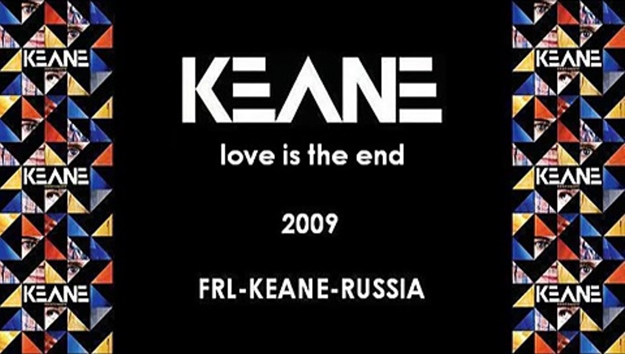 Keane - Love Is The End