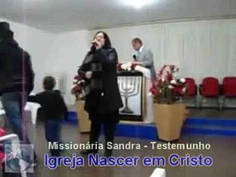 TESTEMUNHO PODEROSO - MISSIONÁRIA SANDRA - IGREJA NASCER EM CRISTO