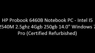 HP Probook 6460B Notebook PC - Intel I5 2540M 2.5ghz 4Ggb 250gb 14.0