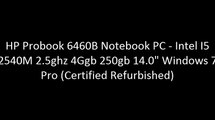 HP Probook 6460B Notebook PC - Intel I5 2540M 2.5ghz 4Ggb 250gb 14.0