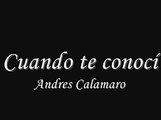 Cuando te Conocí - Andres Calamaro Lyrics