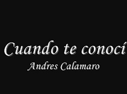 Cuando te Conocí - Andres Calamaro Lyrics