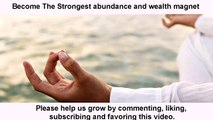 Become The Strongest abundance and wealth magnet by using law of attraction