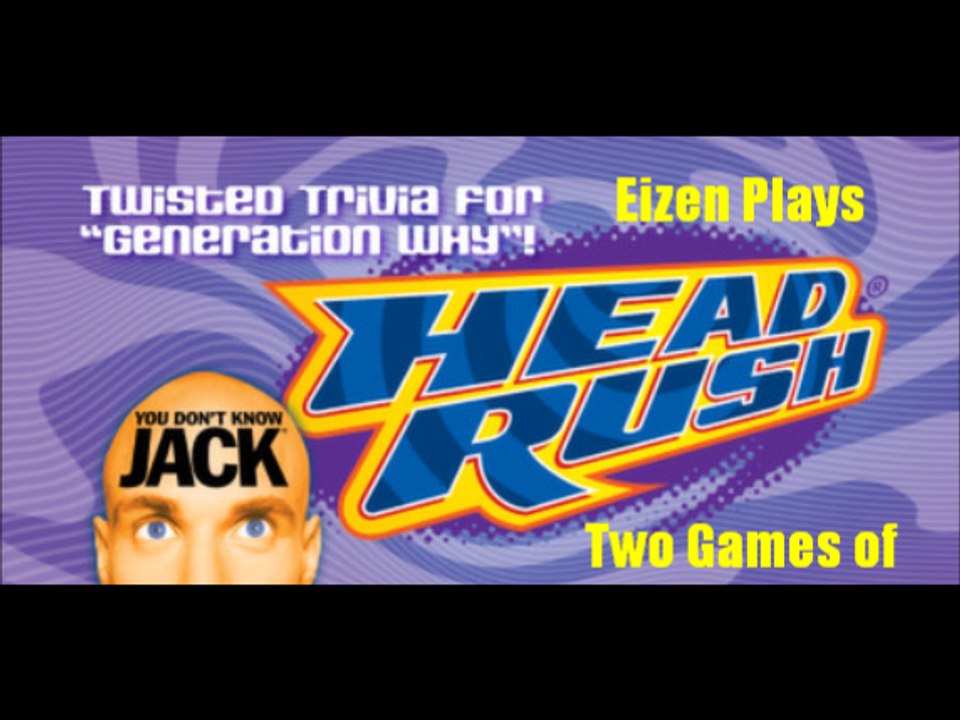 (You Don't Know Jack) Headrush