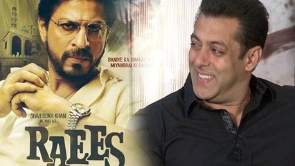 Salman Khan Talks On Shahrukh Khan's RAEES