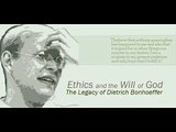 Ethics and the Will of God: The Legacy of Dietrich Bonhoeffer