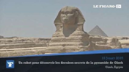 Un robot pour découvrir les derniers secrets de la pyramide de Gizeh