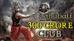 Box Office Collection ‘Baahubali’ Enters 300 Crore Club