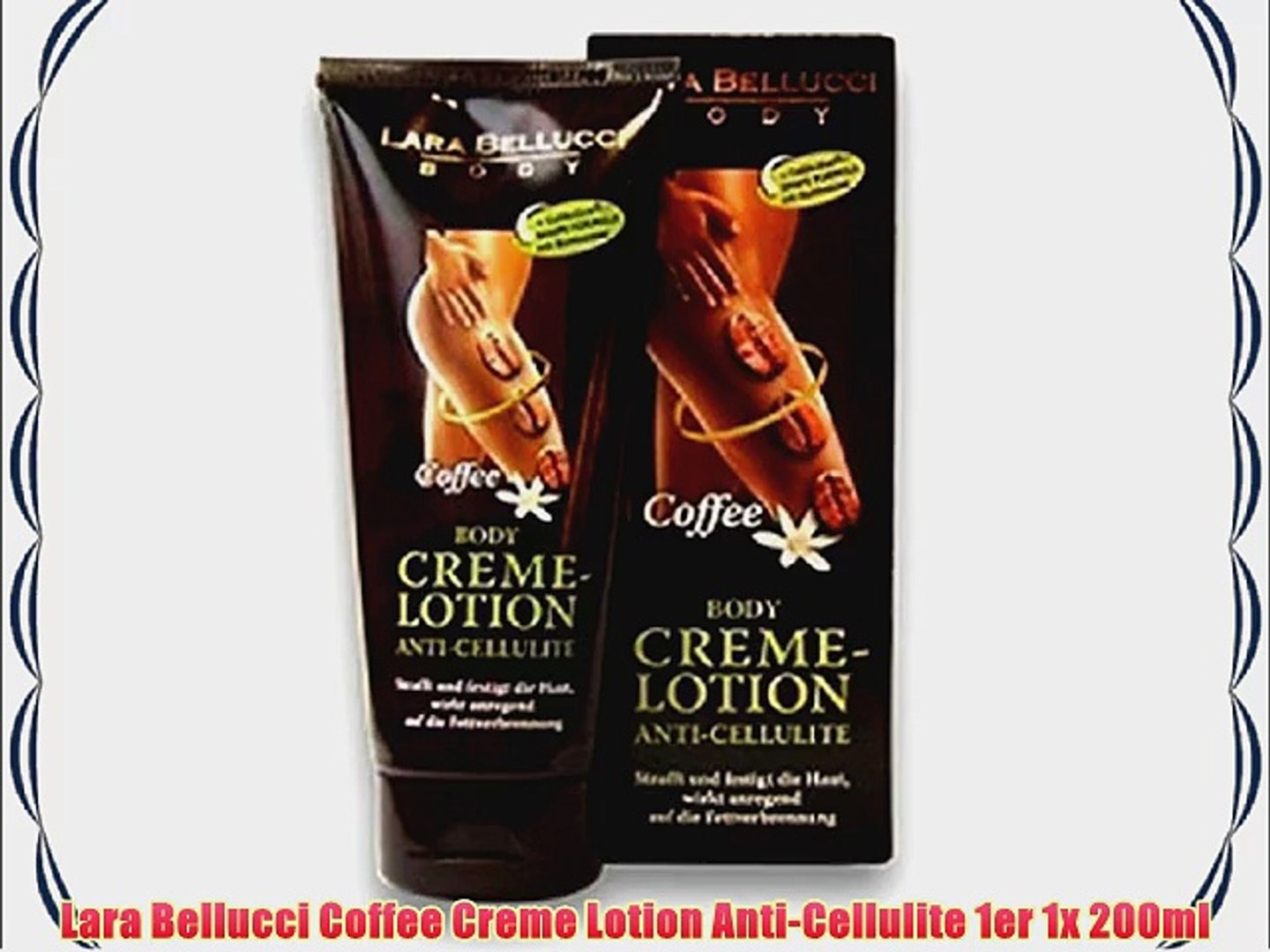Lara Bellucci Coffee Creme Lotion Anti Cellulite 1er 1x 0ml Video Dailymotion