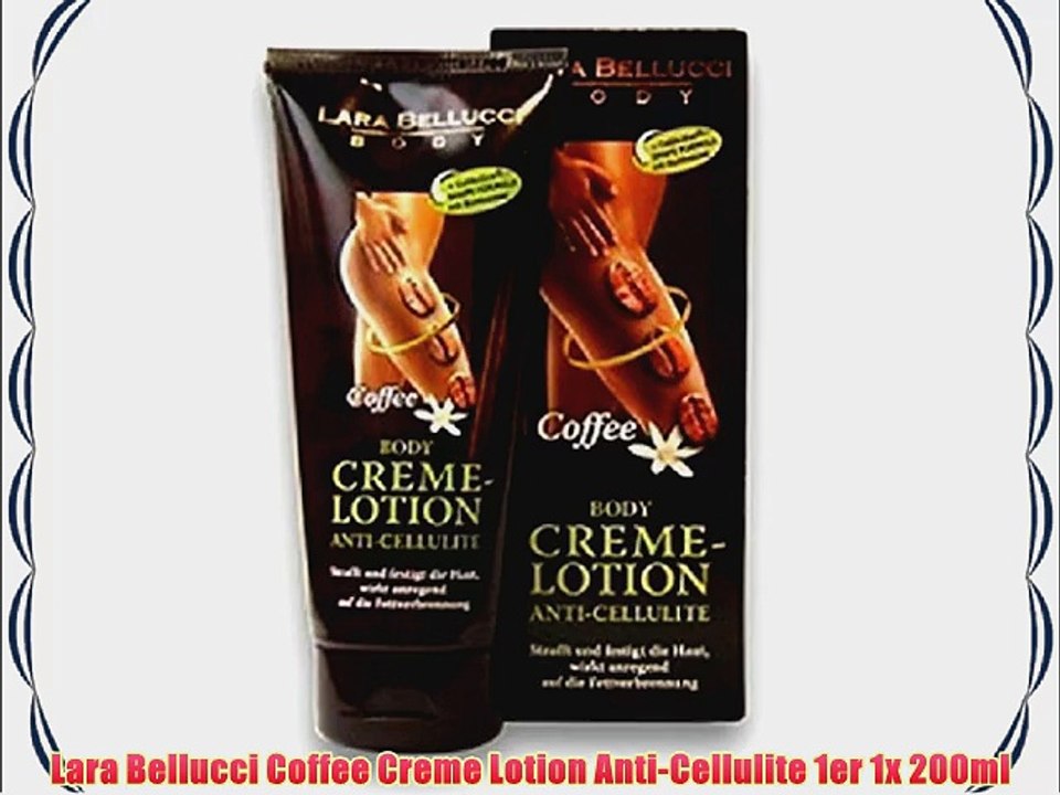 Lara Bellucci Coffee Creme Lotion Anti-Cellulite 1er 1x 200ml