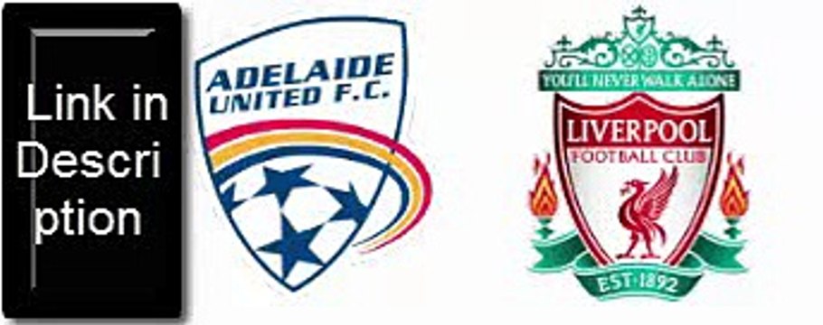 Adelaide United vs Liverpool [0-0] 1st half highlights