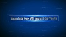verizon email issues with iphone@1-855-776-6916