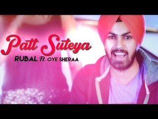 Patt Suteya | Rubal Ft. Oye Sheraa | Punjabi Song 2014
