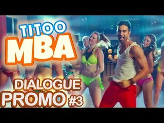 Dialogue Promo #3 | Titoo MBA | Nishant Dahiya, Pragya Jaiswal & Abhishek Kumar