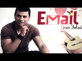 Email | Umair Shehzad | Latest Song 2014