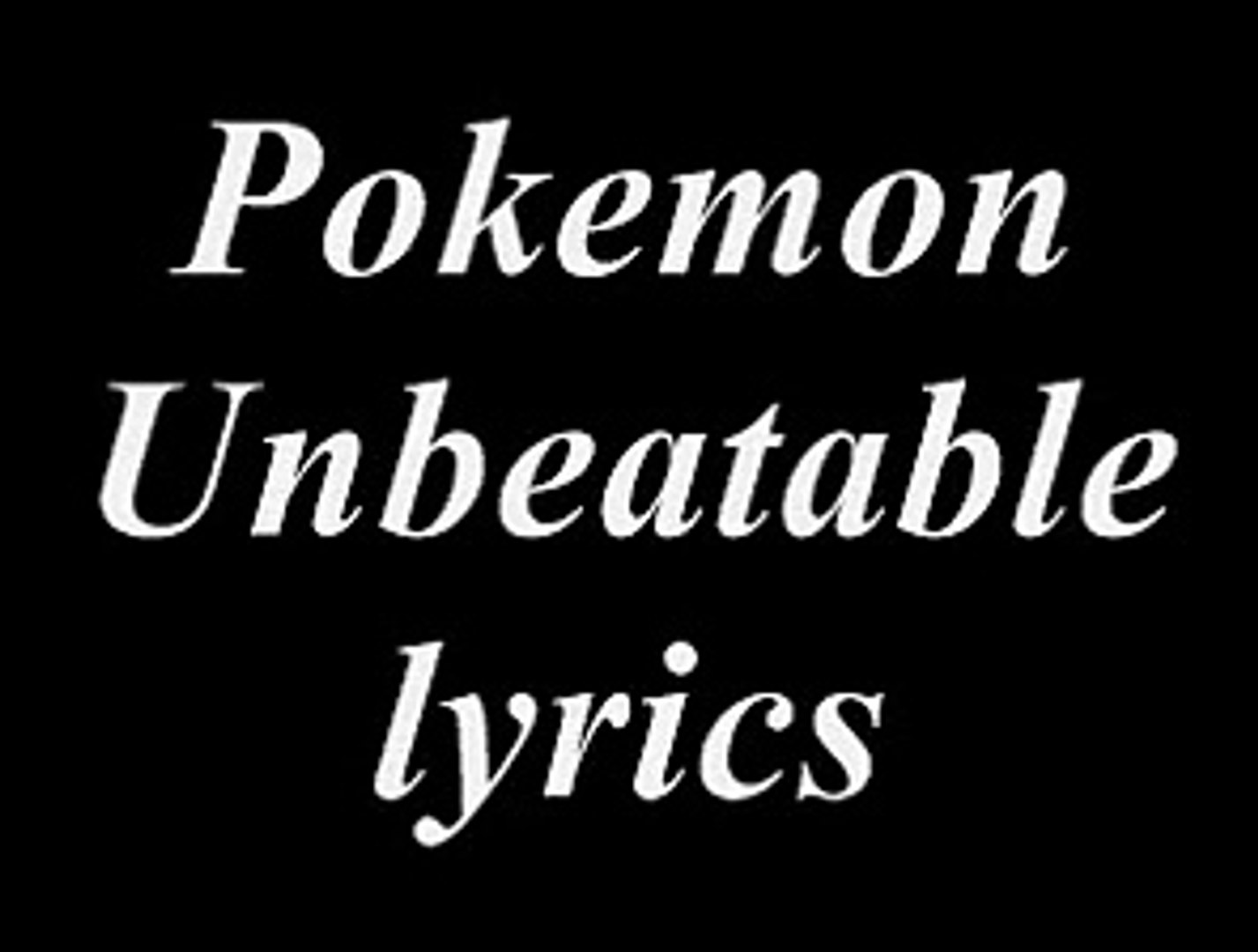 Pokemon Unbeatable Lyrics Video Dailymotion