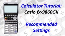 Calculator Tutorial: Casio fx-9860GII Recommended Settings