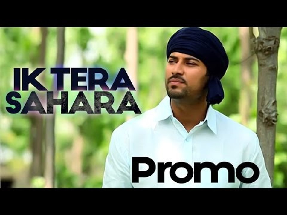 Garry Sandhu - Ik Tera Sahara | Promo | 2013