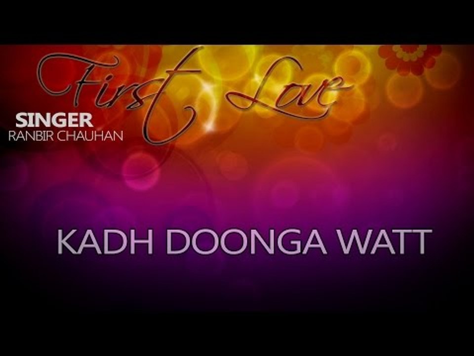 Ranbir Chauhan - Kadh Doonga Watt