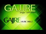Joti Atwal - Gajjre