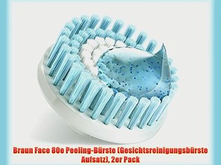 Braun Face 80e Peeling-B?rste (Gesichtsreinigungsb?rste Aufsatz) 2er Pack