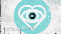 Something's Gotta Give By: All Time Low (Audio)