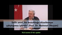 Salih amel, bir bozukluğu düzeltmeye çalıştığımız işlerdir! [Prof. Dr. Mehmet Okuyan]