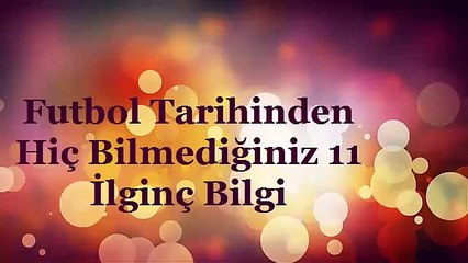 Futbol Tarihinden Hiç Bilmediğiniz 11 İlginç Bilgi