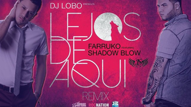 FARRUKO FT SHADOW BLOW - LEJOS DE AQUI REMIX [2015]