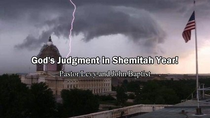 God's Judgment in This Shemitah Year - Pastor Levy and John Baptist