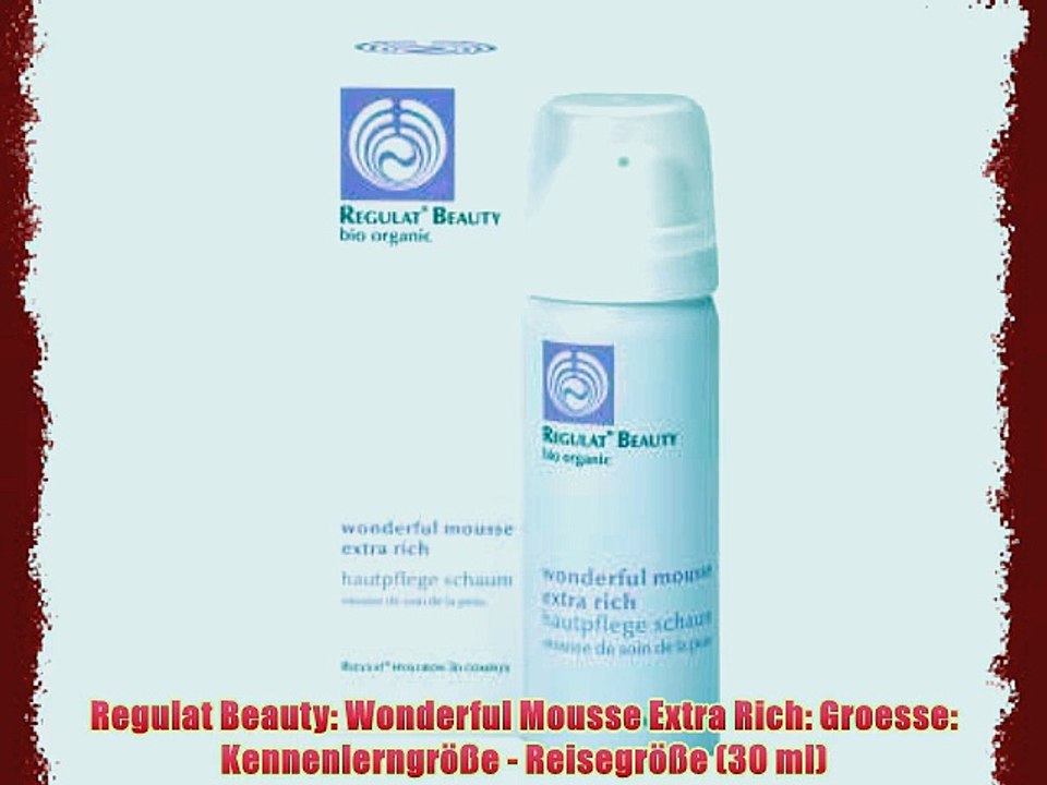 Regulat Beauty: Wonderful Mousse Extra Rich: Groesse: Kennenlerngr??e - Reisegr??e (30 ml)