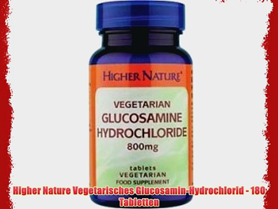 Higher Nature Vegetarisches Glucosamin-Hydrochlorid - 180 Tabletten