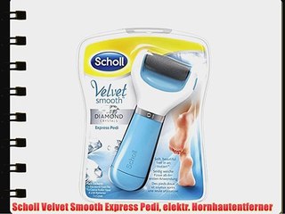 Scholl Velvet Smooth Express Pedi elektr. Hornhautentferner