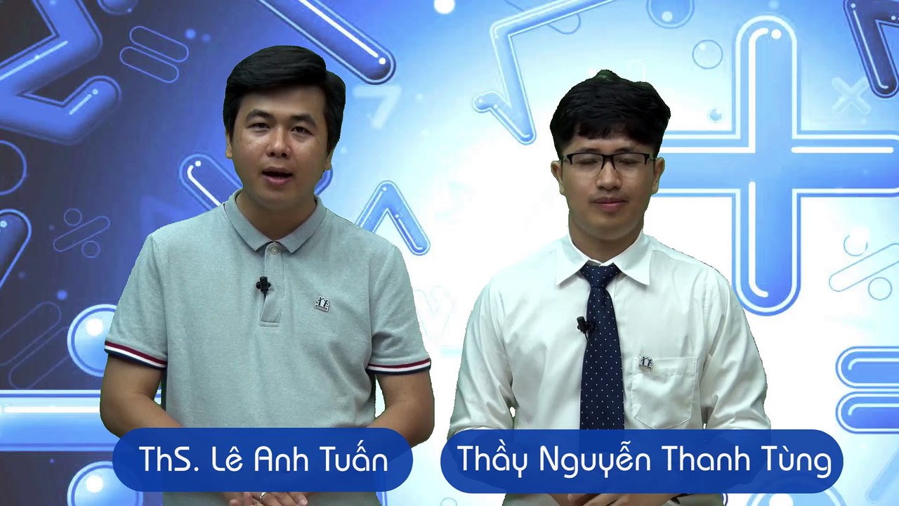 Chiến lược ôn thi THPT quốc gia - Môn Toán - Thầy Tuấn - Thầy Tùng