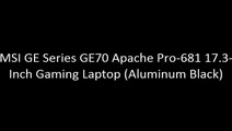 MSI GE Series GE70 Apache Pro-681 17.3-Inch Gaming Laptop (Aluminum Black)