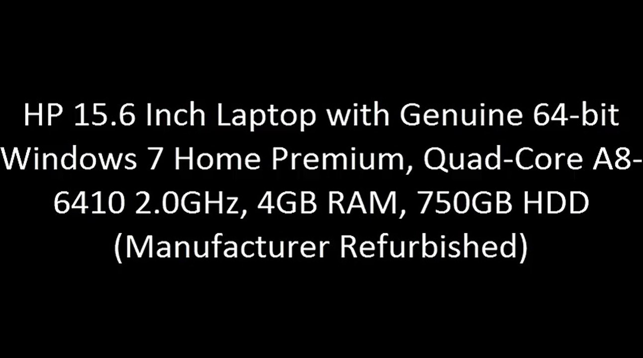 HP 15.6 Inch Laptop with Genuine 64-bit Windows 7 Home Premium, Quad-Core A8-6410 2.0GHz, 4GB RAM, 750GB HDD (Manufacturer Refurbished)