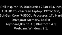 Dell Inspiron 15 7000 Series 7548 15.6 inch Full HD Touchscreen Laptop: 1920x1080, 5th Gen Core i7-5500U Processor, 1Tb Hard Drive,8GB Memory, Backlit Keyboard,802.11 AC, Bluetooth 4.0, Webcam, Windows 8.1.