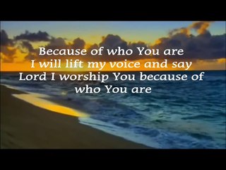 Because Of Who You Are - With Lyrics