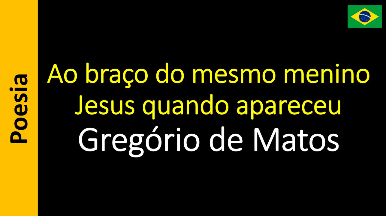 Gregorio de Matos - Ao braco do mesmo menino Jesus quando apareceu